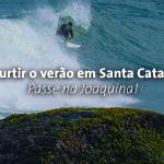 Vai curtir o verão em Santa Catarina? Passe na Joaquina!