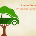 A Inova faz mais por você. Sem esquecer do meio ambiente.